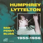 Humphrey Lyttelton: Bad Penny Blues: 1955 - 1956. Fixed Price $6.69.